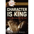 It's A Guy Thing: Character is King, God's Destination For You