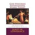 God Performs Supernatural Works Today!: The Miraculous Experiences of a Christian Youth Minister