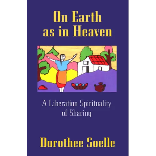 On Earth as in Heaven: A Liberation Spirituality of Sharing