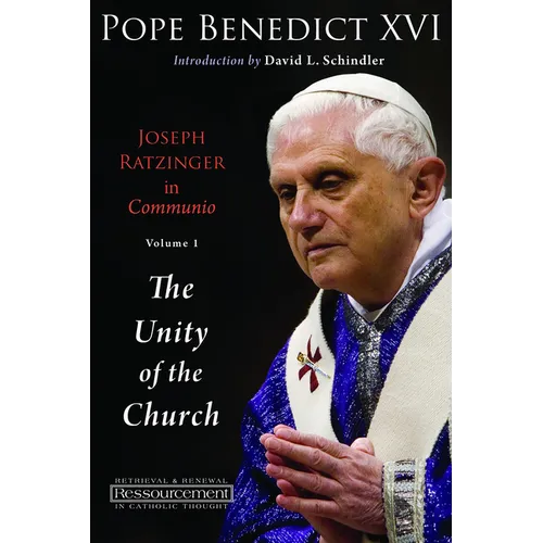 Joseph Ratzinger in Communio: Vol. 1, The Unity of the Church