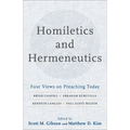 Homiletics and Hermeneutics: Four Views on Preaching Today