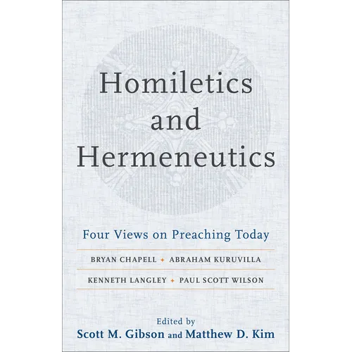 Homiletics and Hermeneutics: Four Views on Preaching Today