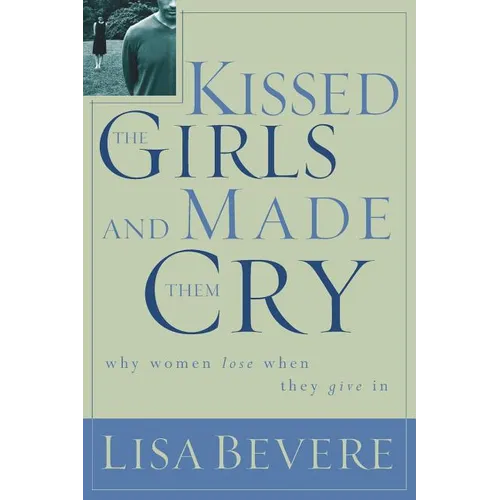 A Kissed the Girls and Made Them Cry: Why Women Lose When They Give in