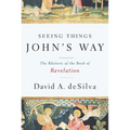 Seeing Things John's Way: The Rhetoric of the Book of Revelation