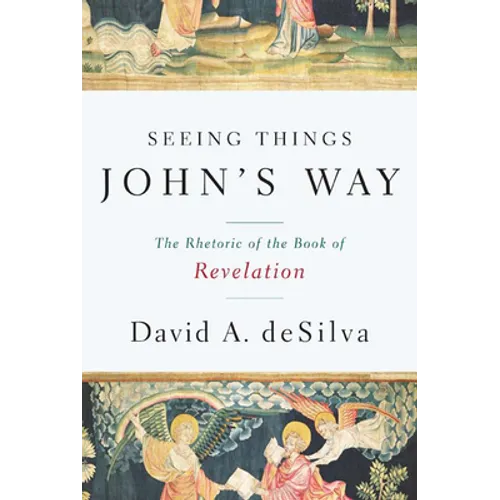 Seeing Things John's Way: The Rhetoric of the Book of Revelation