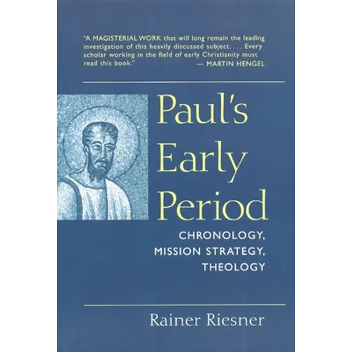 Paul's Early Period: Chronology, Mission Strategy, Theology
