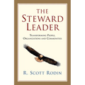 The Steward Leader: Transforming People, Organizations and Communities