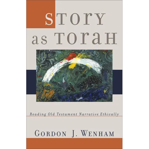 Story as Torah: Reading Old Testament Narrative Ethically