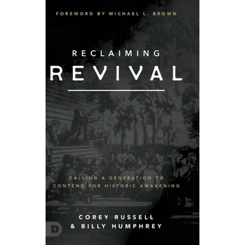 Reclaiming Revival: Calling a Generation to Contend for Historic Awakening
