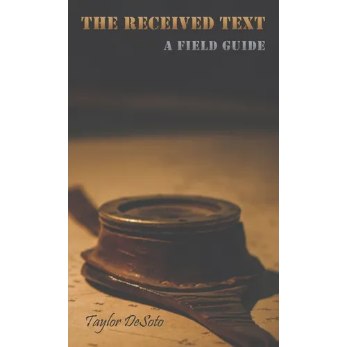 The Received Text - A Field Guide