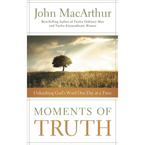 The Moments of Truth: Unleashing God's Word One Day at a Time (a 365-Day Devotional)