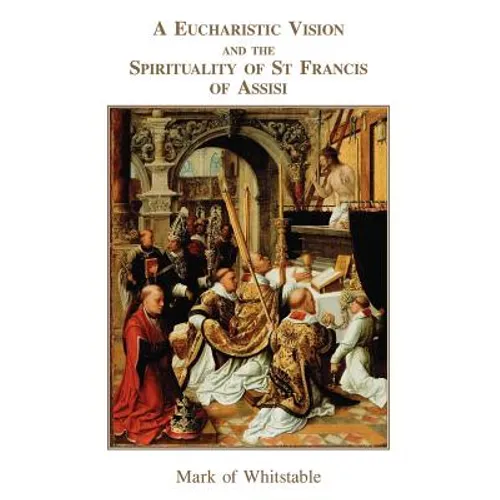 A Eucharistic Vision and the Spirituality of St Francis of Assisi