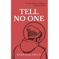 Tell No One: The Story of Jesus as Recorded in the Gospel of Mark