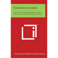 The Book of Jasher: One of the Sacred Books of the Bible Long Lost or Undiscovered
