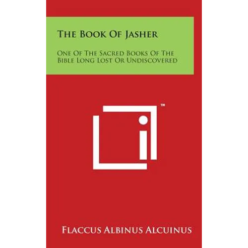 The Book of Jasher: One of the Sacred Books of the Bible Long Lost or Undiscovered