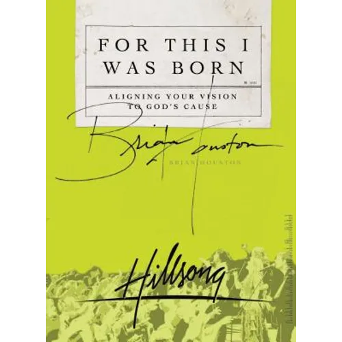The For This I Was Born: Aligning Your Vision to God's Cause