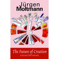 The Future of Creation: Collected Essays