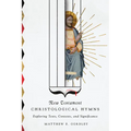 New Testament Christological Hymns: Exploring Texts, Contexts, and Significance