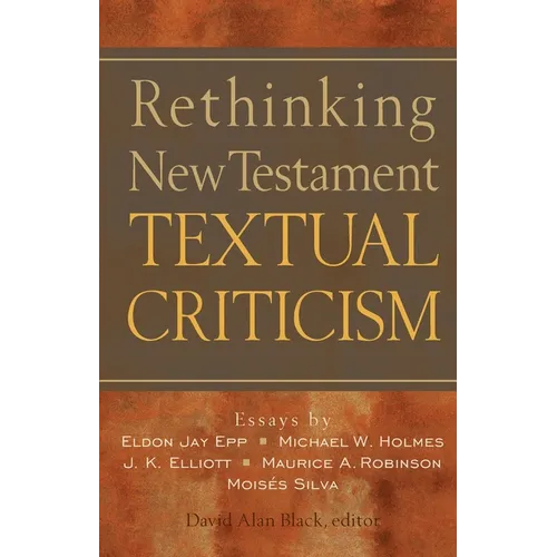 Rethinking New Testament Textual Criticism