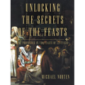 Unlocking the Secrets of the Feasts: The Prophecies in the Feasts of Leviticus
