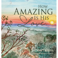 How Amazing Is His Love