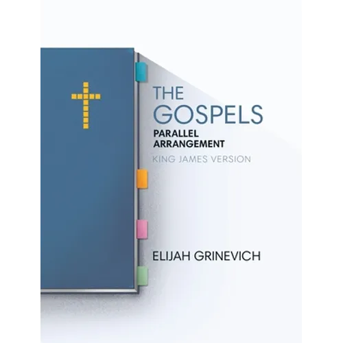 The Gospels: Parallel Arrangement - King James Version
