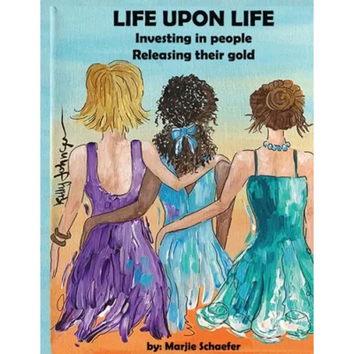 Life upon Life: Investing in people, Releasing their gold