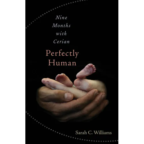 Perfectly Human: Nine Months with Cerian