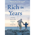 Rich in Years: Finding Peace and Purpose in a Long Life