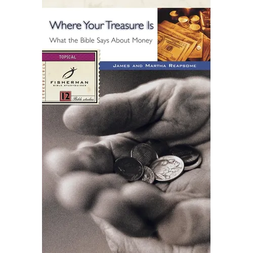 Where Your Treasure Is: What the Bible Says about Money