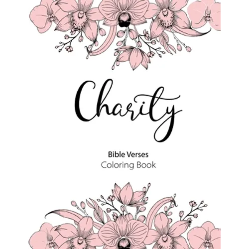 Charity Bible Verse Coloring Book: 8.5" x 11" 50 Mandala Coloring Pages 110 Pages A Scripture Coloring Book for Adults & Teens