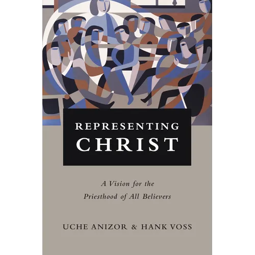 Representing Christ: A Vision for the Priesthood of All Believers