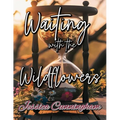 Waiting with the Wildflowers: 30 Days of Hope and Renewal