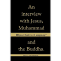 Whose God Is It Anyway?: An Interview with Jesus, Muhammad, and The Buddha