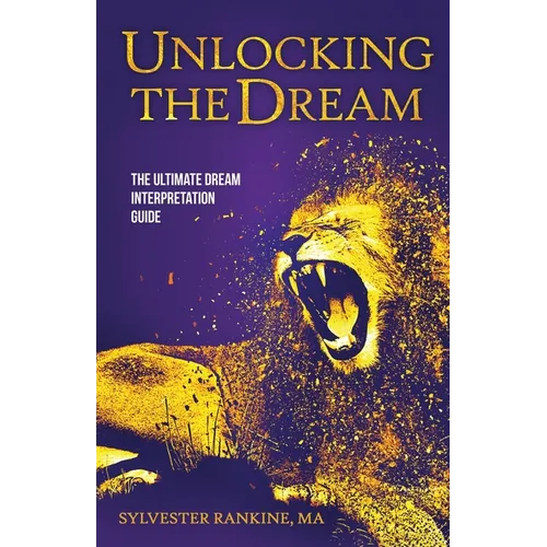 Unlocking the Dream: The Ultimate Dream Interpretation Guide