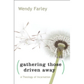 Gathering Those Driven Away: A Theology of Incarnation