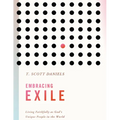 Embracing Exile: Living Faithfully as God's Unique People in the World