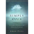 Simply Open: A Guide to Experiencing God in the Everyday