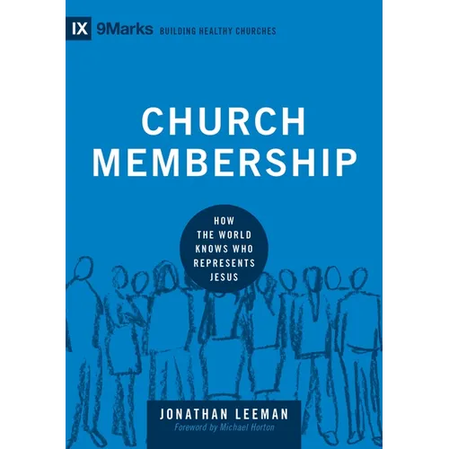 Church Membership: How the World Knows Who Represents Jesus