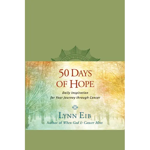 50 Days of Hope: Daily Inspiration for Your Journey Through Cancer