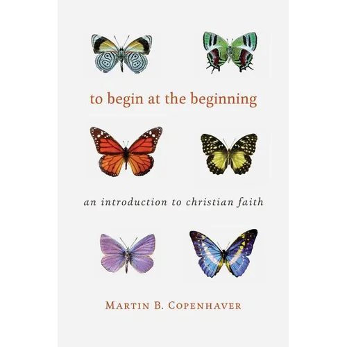 To Begin at the Beginning: An Introduction to the Christian Faith