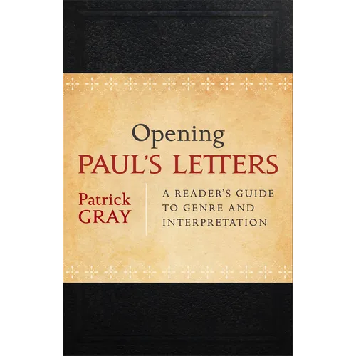 Opening Paul's Letters: A Reader's Guide to Genre and Interpretation