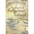 Searching for the Indigenous Church: A Missionary Pilgrimage