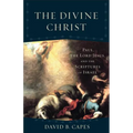 The Divine Christ: Paul, the Lord Jesus, and the Scriptures of Israel