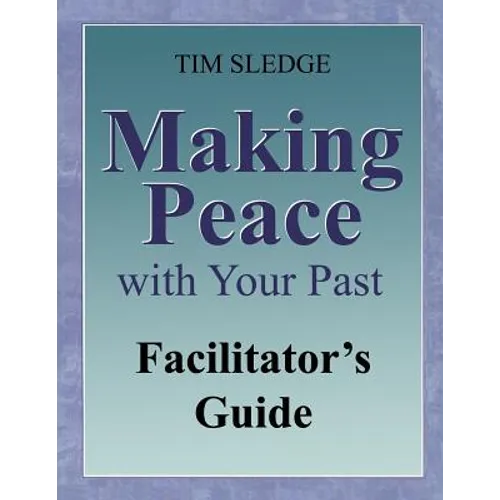 Making Peace with Your Past Facilitator's Guide