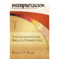 The Sacraments in Biblical Perspective: Interpretation: Resources for the Use of Scripture in the Church