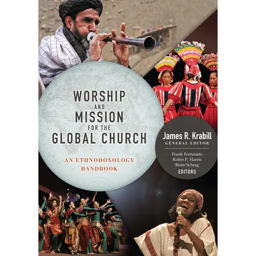Worship and Mission for the Global Church: An Ethnodoxolgy Handbook
