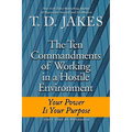 Ten Commandments of Working in a Hostile Environment: Your Power Is Your Purpose