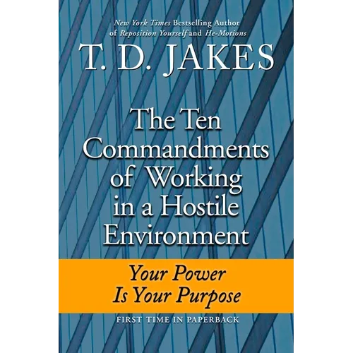 Ten Commandments of Working in a Hostile Environment: Your Power Is Your Purpose