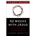 52 Weeks with Jesus: Fall in Love with the One Who Changed Everything
